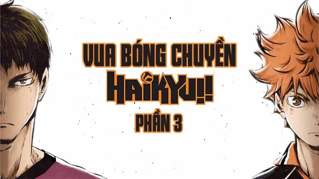 Haikyu - Chàng khổng lồ tí hon (Phần 3) - Haikyu - Chàng khổng lồ tí hon (Phần 3)