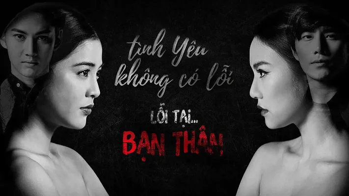 Tình Yêu Không Có Lỗi, Lỗi Do Bạn Thân Tình Yêu Không Có Lỗi, Lỗi Do Bạn Thân